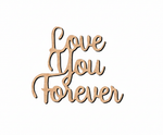 Unpainted MDF Love You Forever quote DIY cutout for wall decor and crafts