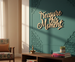 Unpainted MDF Treasure This Moment quote DIY cutout for wall decor and craft projects, mounted on wall