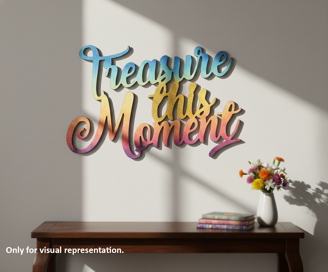 Painted MDF Treasure This Moment quote DIY cutout for wall decor and craft projects, mounted on wall