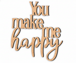 Unpainted MDF You Make Me Happy quote DIY cutout for wall decor and craft projects