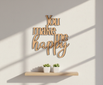 Unpainted MDF You Make Me Happy quote DIY cutout for wall decor and craft projects, mounted on wall