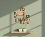 Unpainted MDF You Make Me Happy quote DIY cutout for wall decor and craft projects, mounted on wall