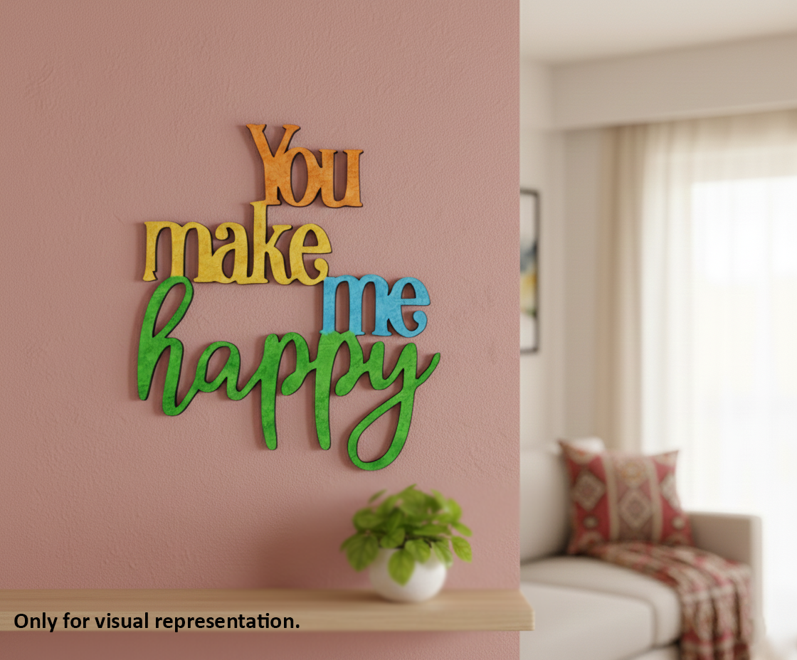 Painted MDF You Make Me Happy quote DIY cutout for wall decor and craft projects, mounted on wall