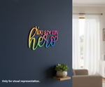 Painted MDF You Are My Hero quote DIY cutout for wall decor and craft projects, mounted on wall