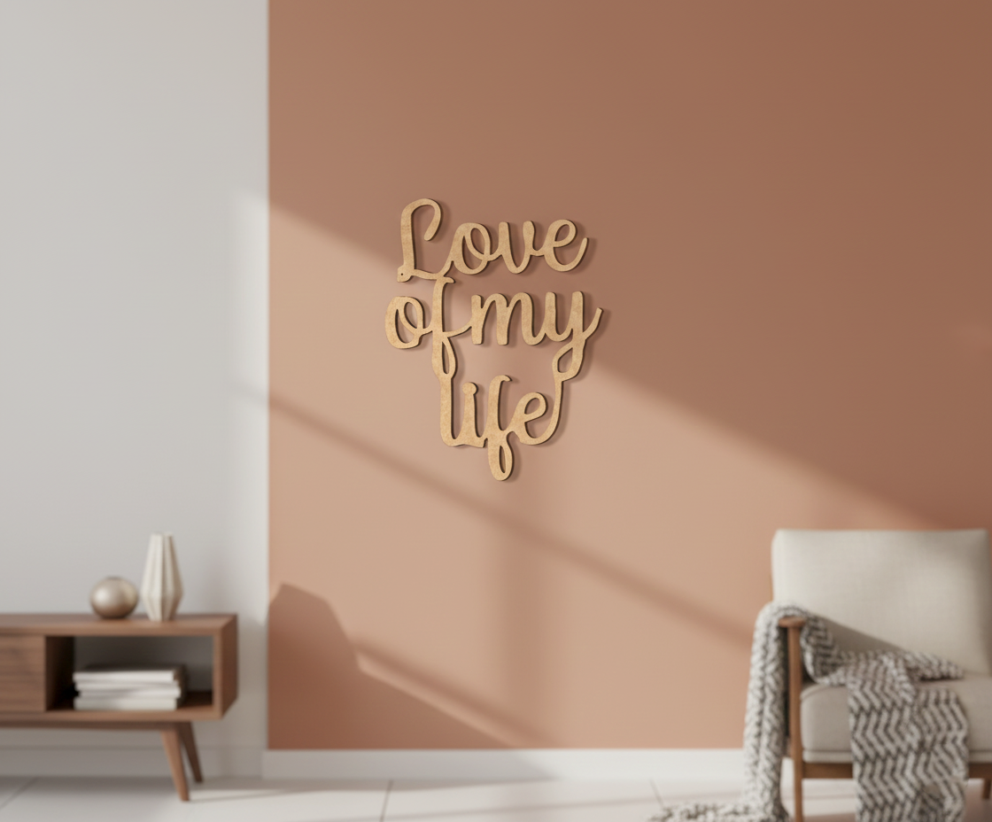 Unpainted MDF Love Of My Life quote DIY cutout for wall decor and craft projects, mounted on wall