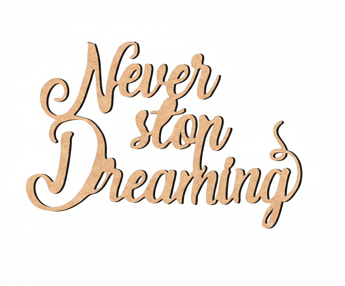 Unpainted MDF Never Stop Dreaming quote DIY cutout for wall decor and craft projects