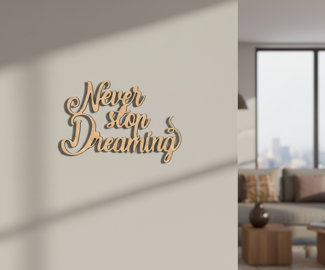Unpainted MDF Never Stop Dreaming quote DIY cutout for wall decor and craft projects, mounted on wall