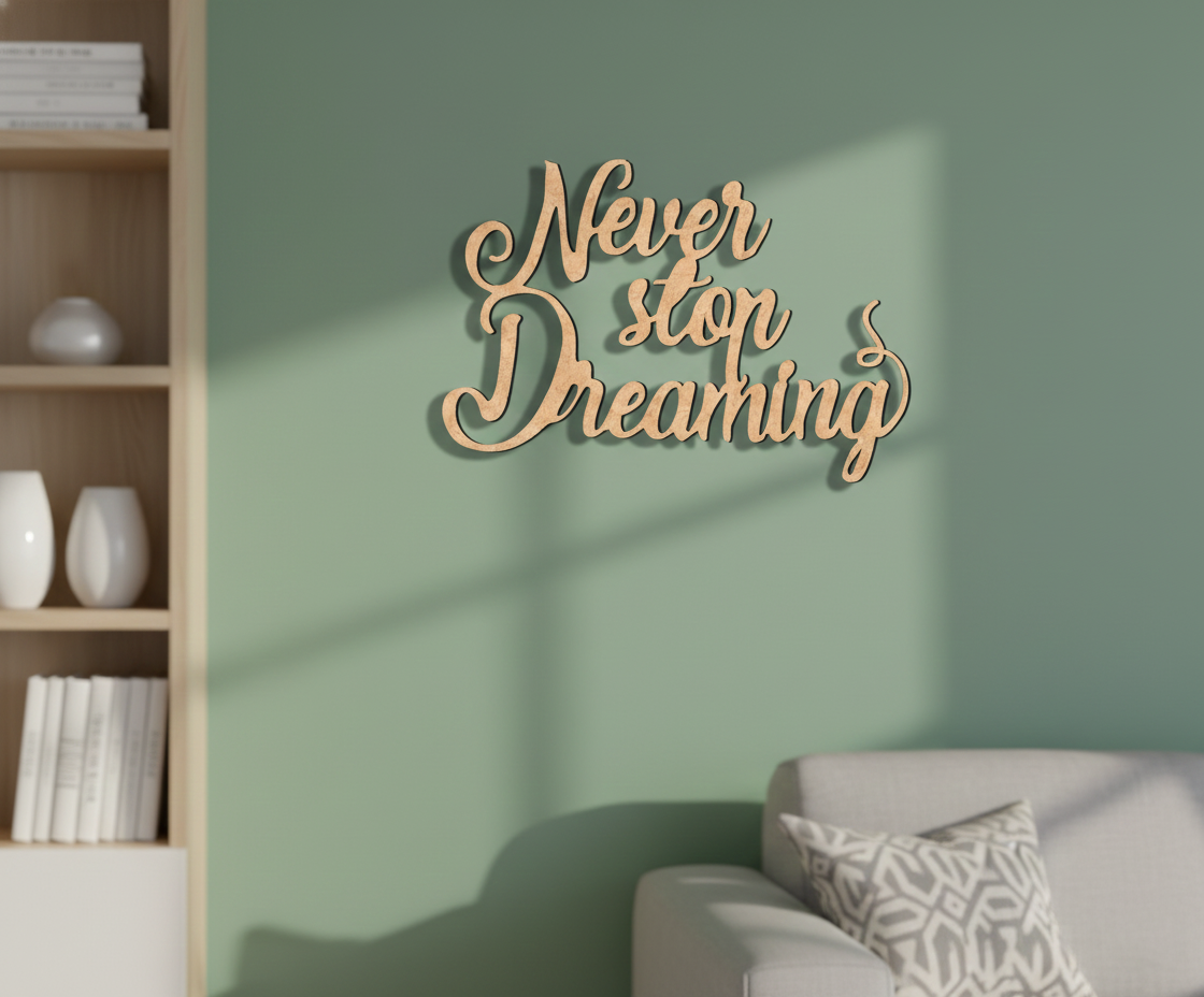Unpainted MDF Never Stop Dreaming quote DIY cutout for wall decor and craft projects, mounted on wall
