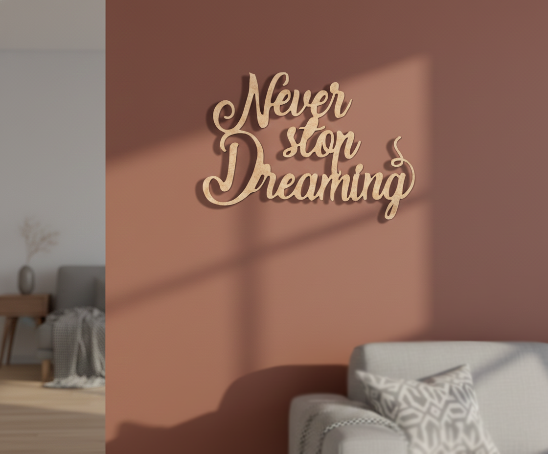 Unpainted MDF Never Stop Dreaming quote DIY cutout for wall decor and craft projects, mounted on wall