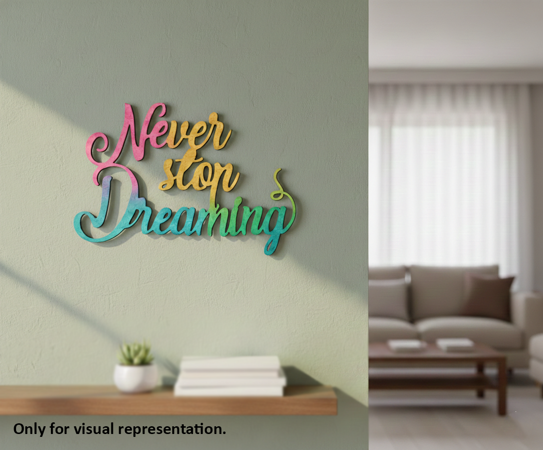 Painted MDF Never Stop Dreaming quote DIY cutout for wall decor and craft projects, mounted on wall
