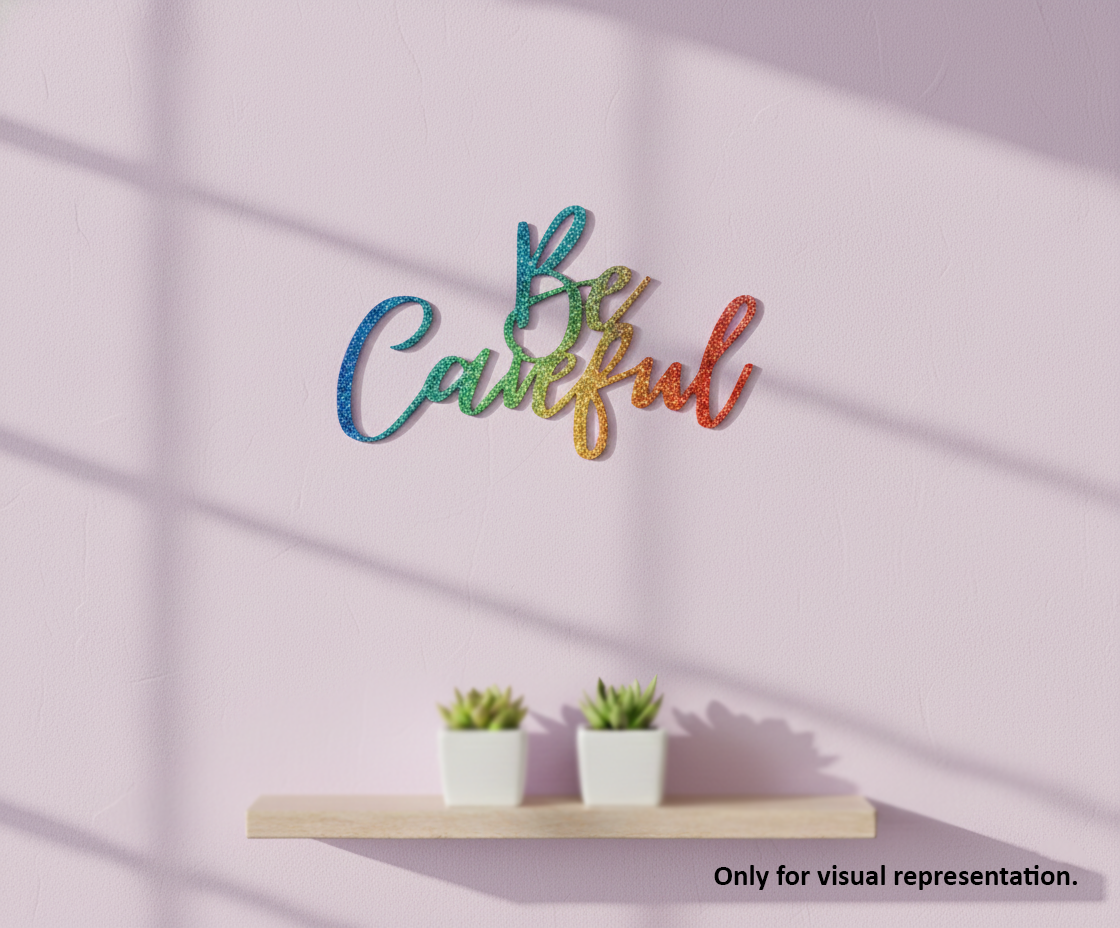 Painted MDF Be Careful quote DIY cutout for wall decor and craft projects, mounted on wall