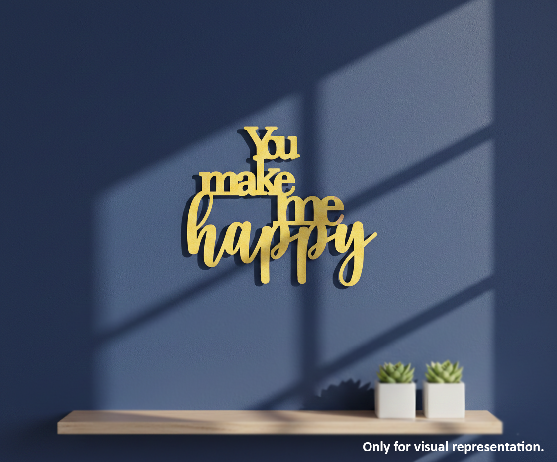 Painted MDF You Make Me Happy quote laser cut DIY wall decor craft cutout, mounted on wall