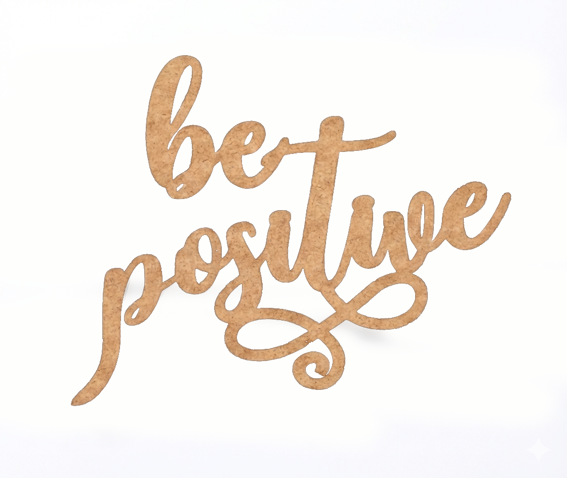 Unpainted MDF Be Positive quote laser cut DIY wall decor craft cutout