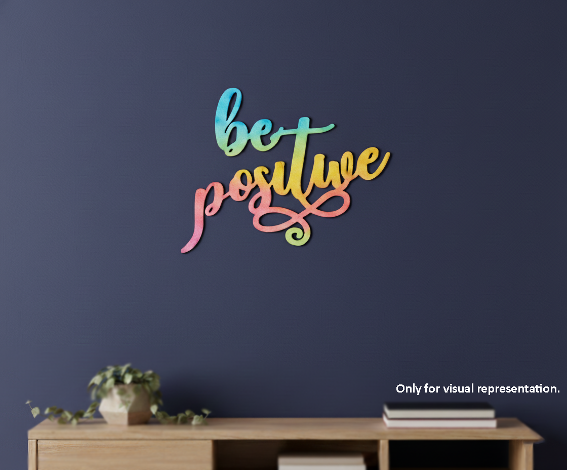 Painted MDF Be Positive quote laser cut DIY wall decor craft cutout, mounted on wall