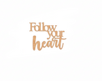 Unpainted MDF Follow Your Heart quote laser cut DIY wall decor craft cutout