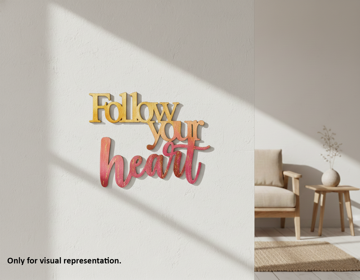 Painted MDF Follow Your Heart quote laser cut DIY wall decor craft cutout, mounted on wall