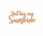 Unpainted MDF You Are My Sunshine quote laser cut DIY wall decor craft cutout