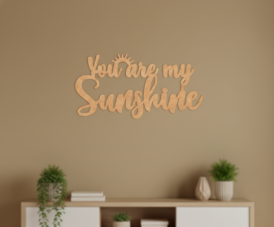 Unpainted MDF You Are My Sunshine quote laser cut DIY wall decor craft cutout, mounted on wall