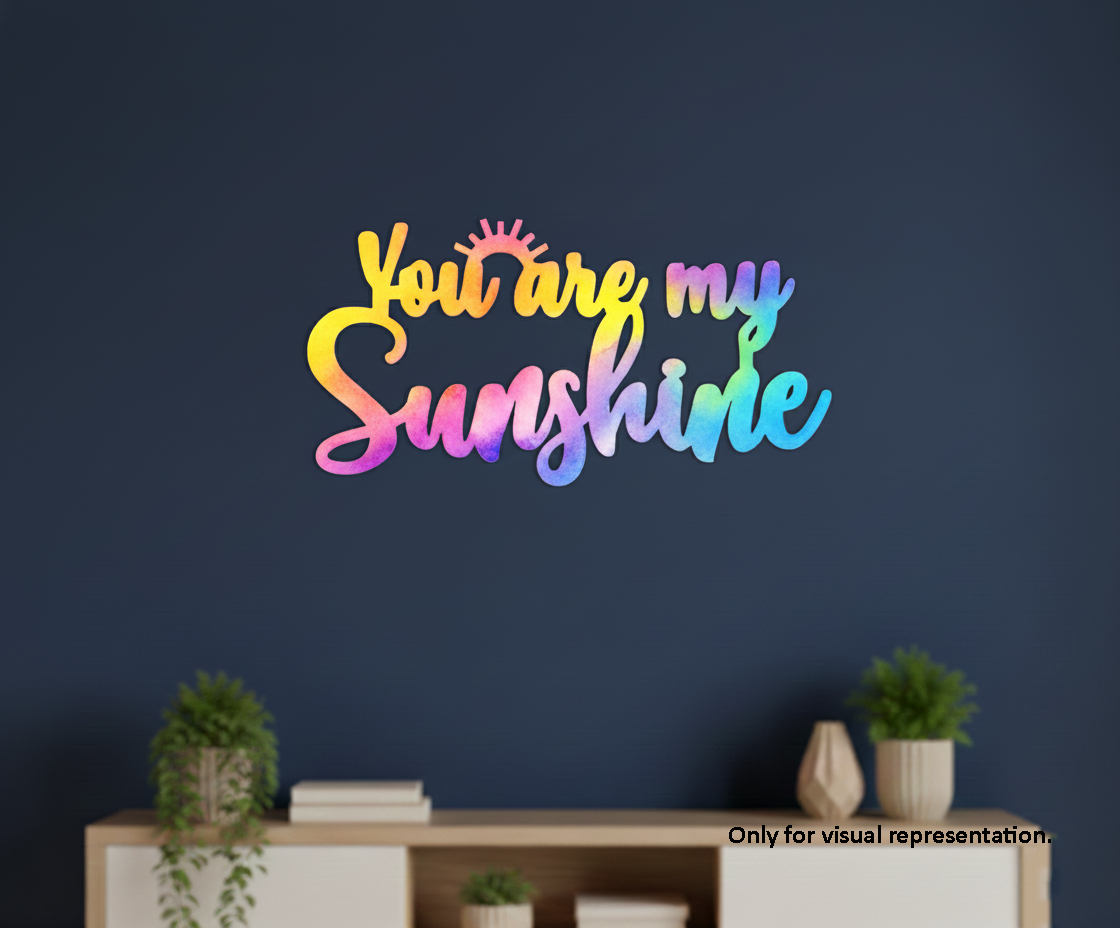 Painted MDF You Are My Sunshine quote laser cut DIY wall decor craft cutout, mounted on wall