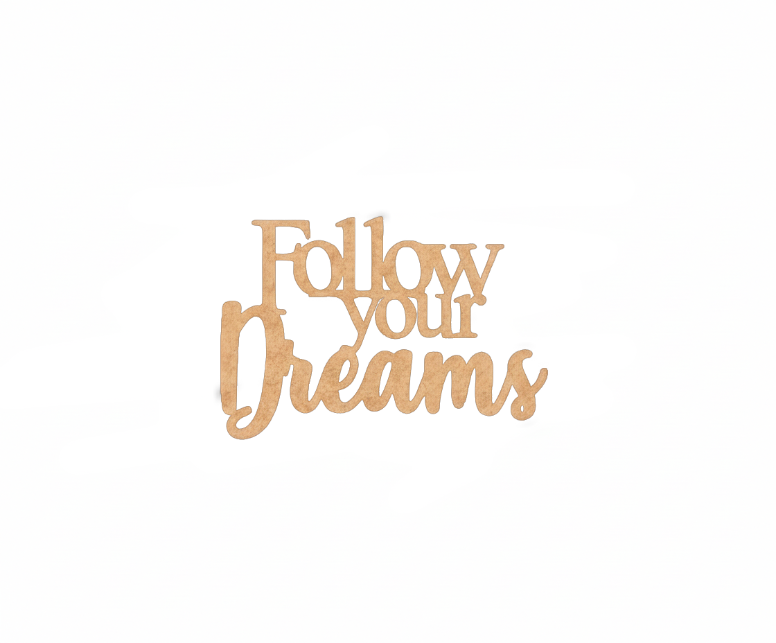 Unpainted MDF Follow Your Dreams quote laser cut DIY wall decor craft cutout