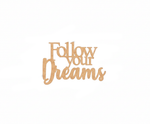 Unpainted MDF Follow Your Dreams quote laser cut DIY wall decor craft cutout