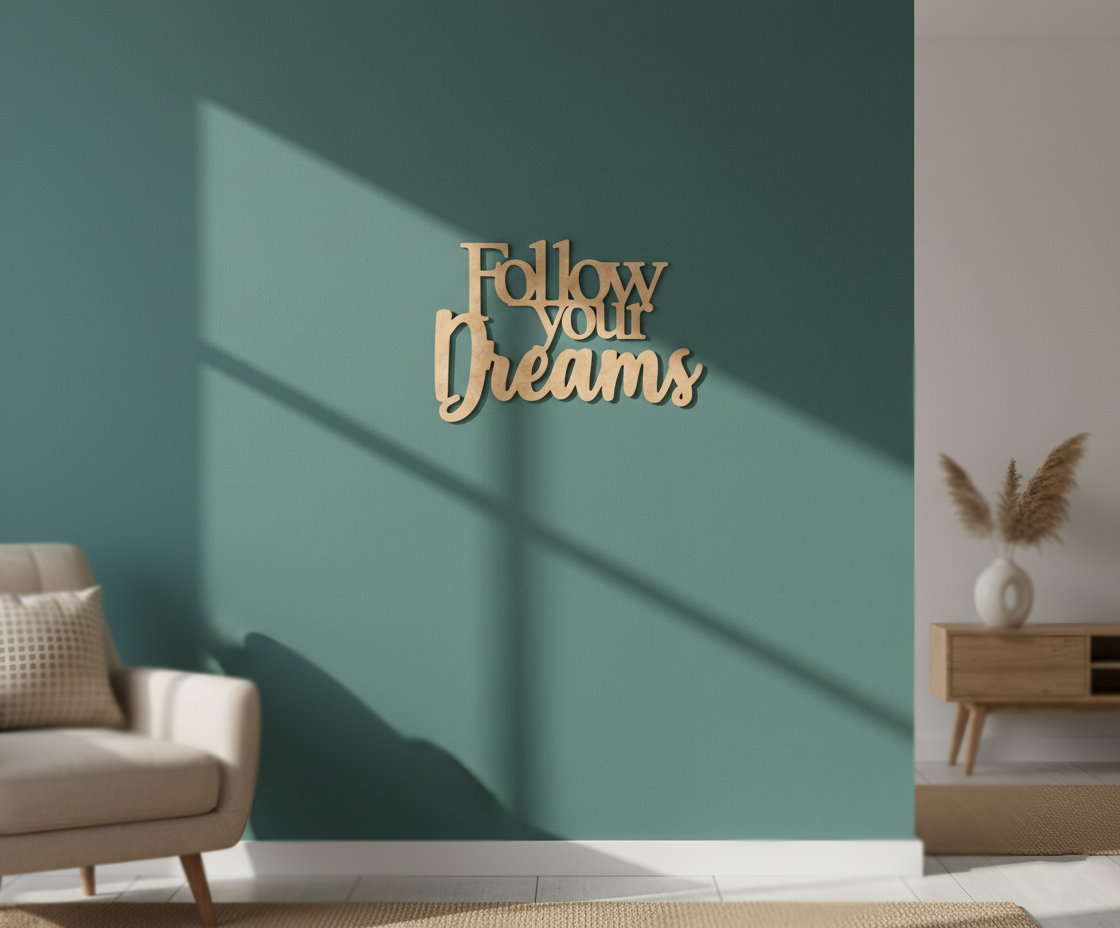 Unpainted MDF Follow Your Dreams quote laser cut DIY wall decor craft cutout, mounted on wall