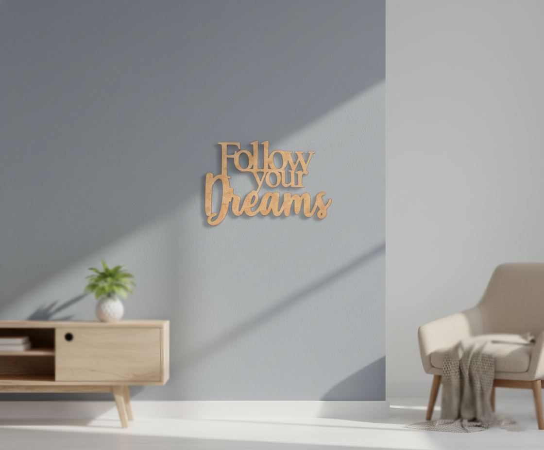 Unpainted MDF Follow Your Dreams quote laser cut DIY wall decor craft cutout, mounted on wall