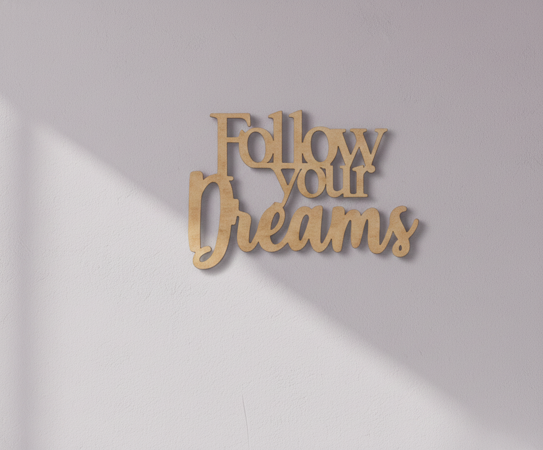 Unpainted MDF Follow Your Dreams quote laser cut DIY wall decor craft cutout, mounted on wall