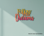 Painted MDF Follow Your Dreams quote laser cut DIY wall decor craft cutout, mounted on wall