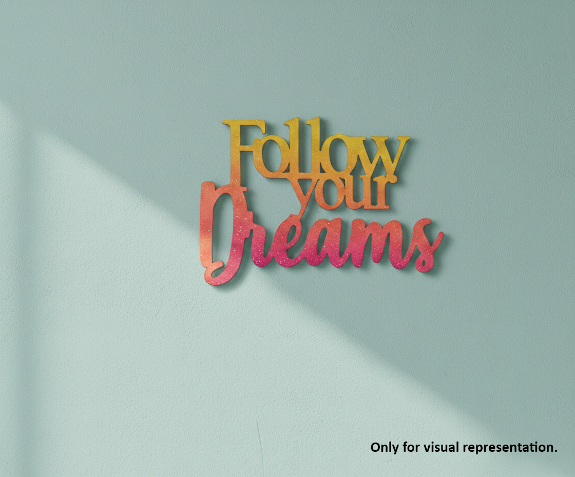 Painted MDF Follow Your Dreams quote laser cut DIY wall decor craft cutout, mounted on wall