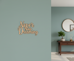 MDF Never Stop Dreaming Quote Wall Decor DIY Cutout Art Kit for painting and craft, mounted on wall