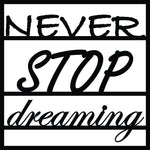 Black MDF wall art featuring the motivational phrase "NEVER STOP dreaming" in elegant typography, focused on the product.