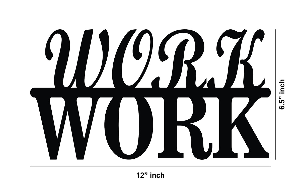  Black MDF wall art featuring the word "WORK" in bold and cursive typography, showing the size of the product that is 6.5 inch by 12 inch.